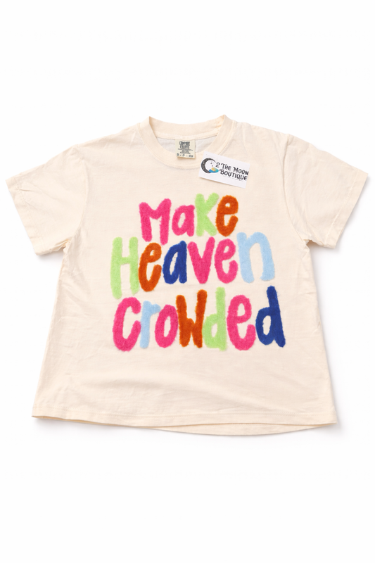 “Make Heaven Crowed” Tee Shirt